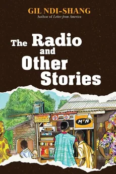 The Radio and Other Stories - Gil Ndi-Shang