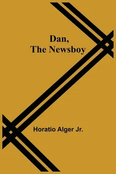 Dan, The Newsboy - Alger Jr. Horatio