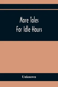 More Tales For Idle Hours - unknown