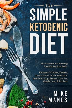 Keto Diet - The Simple Ketogenic Diet - Mike Manes