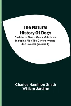 The Natural History Of Dogs - Charles Hamilton Smith