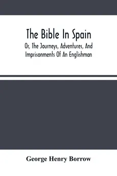 The Bible In Spain - Henry Borrow George
