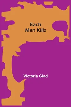 Each Man Kills - Victoria Glad