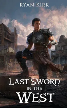 Last Sword in the West - Ryan Kirk