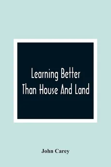 Learning Better Than House And Land - John Carey