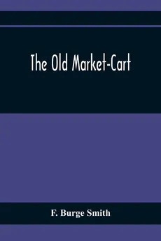 The Old Market-Cart - Smith F. Burge