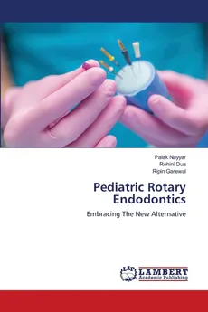 Pediatric Rotary Endodontics - Palak Nayyar