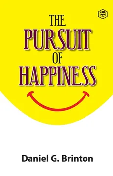 The Pursuit of Happiness - Brinton Daniel G.