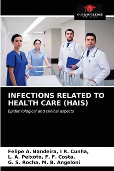 INFECTIONS RELATED TO HEALTH CARE (HAIS) - R. Cunha  Felipe A. Bandeira I