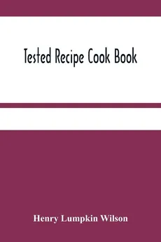Tested Recipe Cook Book - Wilson Henry Lumpkin