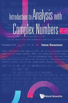 Introduction to Analysis with Complex Numbers - Swanson Irena