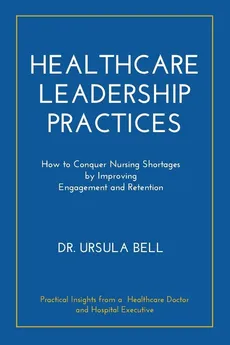 Healthcare Leadership Practices - Dr. Ursula Bell