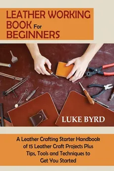 Leather Working Book for Beginners - Luke Byrd