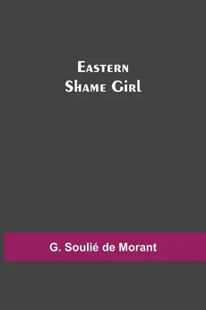 Eastern Shame Girl - de Morant G. Soulié