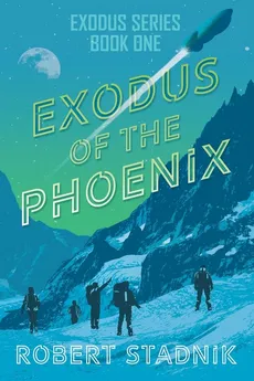Exodus of the Phoenix - Robert Stadnik