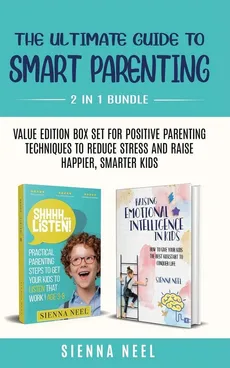 The Ultimate Guide to Smart Parenting - Sienna Neel