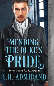 Mending the Duke's Pride - C.H. Admirand