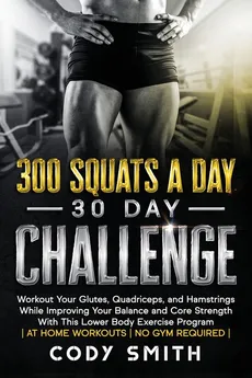 300 Squats a Day 30 Day Challenge - Cody Smith