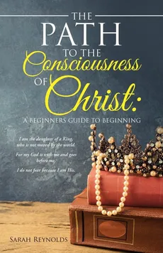 The Path to the Consciousness of Christ - Sarah Reynolds