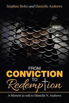 From Conviction to Redemption - Stephen Bobo