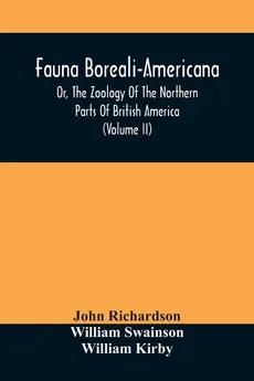 Fauna Boreali-Americana, Or, The Zoology Of The Northern Parts Of British America - John Richardson