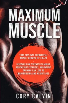 Muscle Building - Maximum Muscle - Cory Calvin