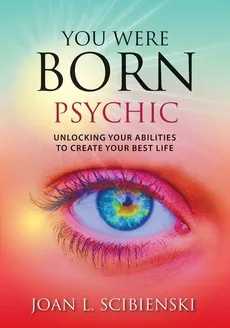 You Were Born Psychic - Joan L. Scibienski