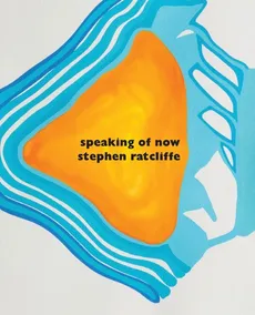 speaking of now - Stephen Ratcliffe