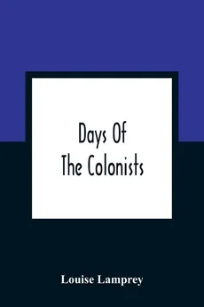 Days Of The Colonists - Louise Lamprey