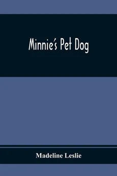 Minnie'S Pet Dog - Madeline Leslie