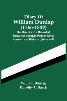 Diary Of William Dunlap (1766-1839) - William Dunlap
