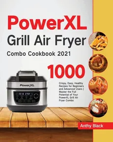 PowerXL Grill Air Fryer Combo Cookbook 2021 - Anthy Black