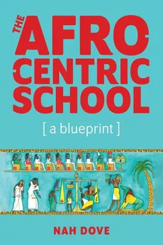 The Afrocentric School [a blueprint] - NAH DOVE