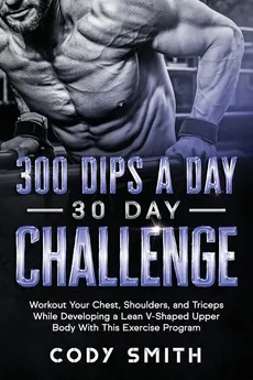 300 Dips a Day 30 Day Challenge - Cody Smith