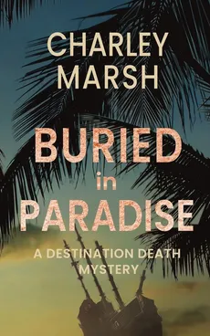Buried in Paradise - Charley Marsh