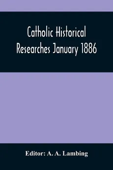 Catholic Historical Researches January 1886