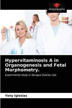 Hypervitaminosis A in Organogenesis and Fetal Morphometry. - Yeny Iglesias