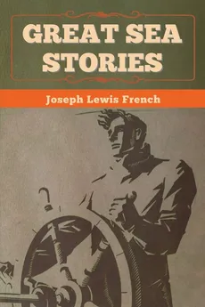 Great Sea Stories - Joseph Lewis French