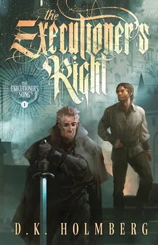 The Executioner's Right - D.K. Holmberg