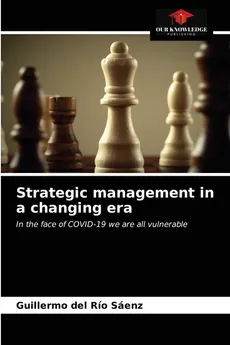 Strategic management in a changing era - Río Sáenz Guillermo del