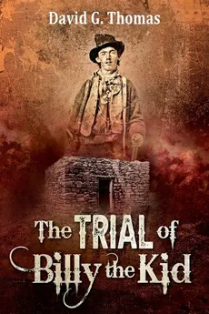 The Trial of Billy the Kid - David G. Thomas