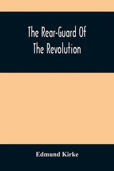 The Rear-Guard Of The Revolution - Edmund Kirke
