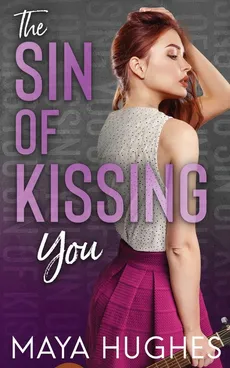 The Sin of Kissing You - Maya Hughes