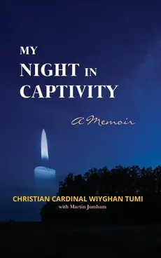 My Night in Captivity - Christian Cardinal Wiyghan Tumi