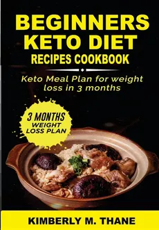 BEGINNERS KETO DIET RECIPES COOKBOOK - KIMBERLY THANES