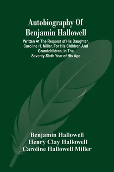 Autobiography Of Benjamin Hallowell - Benjamin Hallowell