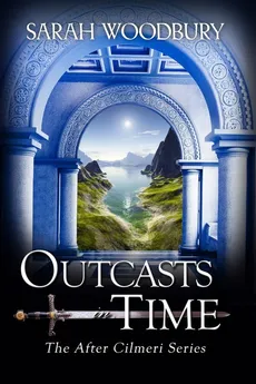 Outcasts in Time - Sarah Woodbury