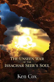 The Unseen War of the Issachar Seer's Soul - Ken Cox