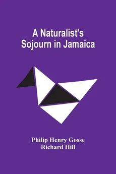 A Naturalist'S Sojourn In Jamaica - Gosse Philip Henry