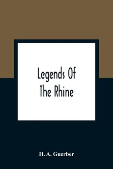 Legends Of The Rhine - Guerber H. A.